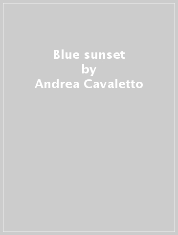 Blue sunset - Andrea Cavaletto - Fulvio Gatti