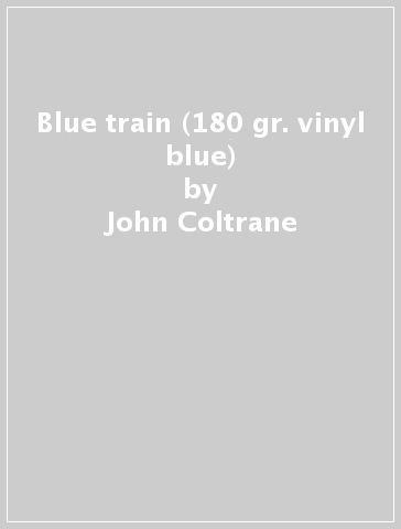 Blue train (180 gr. vinyl blue) - John Coltrane