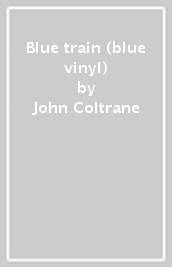 Blue train (blue vinyl)