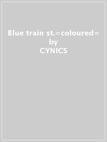 Blue train st.=coloured= - CYNICS