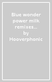 Blue wonder power milk remixes (ep 180 g