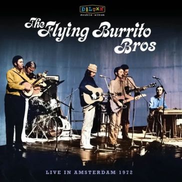 Bluegrass special: livein amsterdam 1972 - The Flying Burrito Brothers