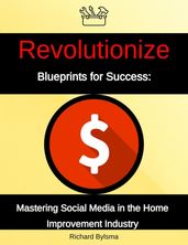 Blueprints for Success: Mastering Social Media in the Home Improvement Industry