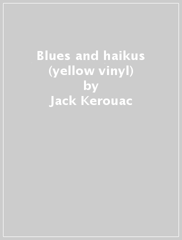Blues and haikus (yellow vinyl) - Jack Kerouac
