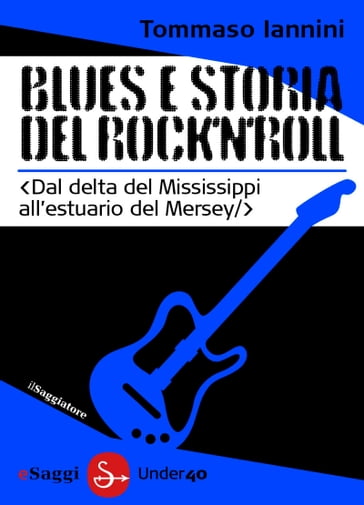 Blues e storia del rock'n'roll - Tommaso Iannini