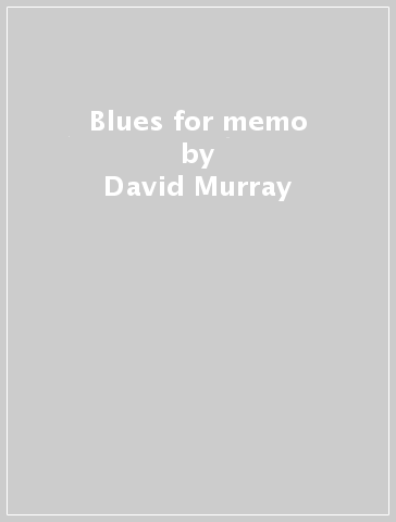 Blues for memo - David Murray