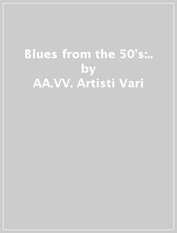 Blues from the 50's:.. - AA.VV. Artisti Vari