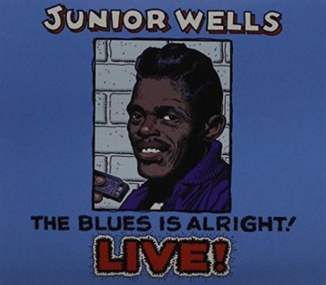 Blues is alright - Junior Wells