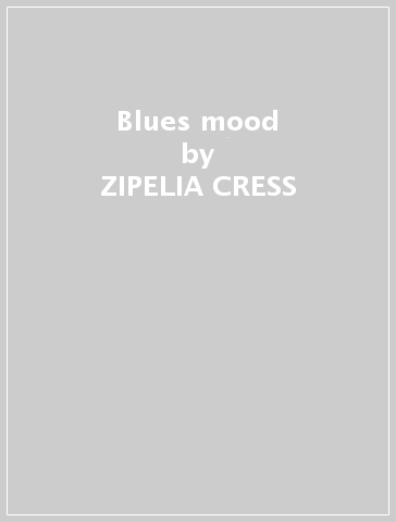 Blues mood - ZIPELIA CRESS