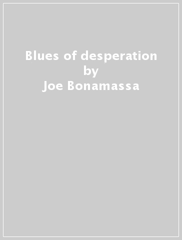 Blues of desperation - Joe Bonamassa