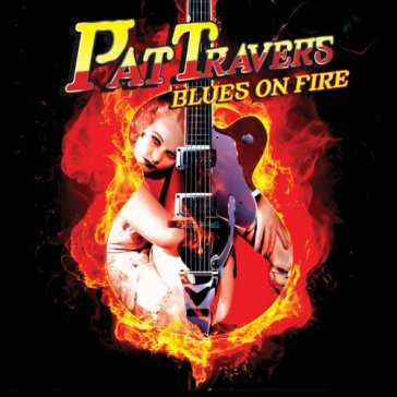 Blues on fire - Pat Travers