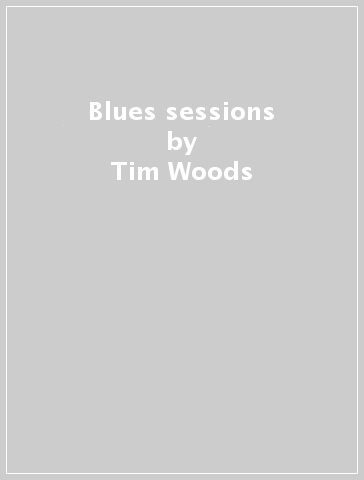Blues sessions - Tim Woods