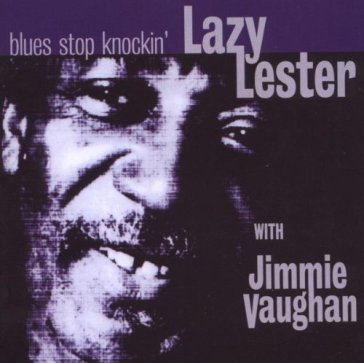 Blues stop knockin - LAZY & JIMMY LESTER