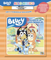 Bluey e la sua famiglia. Albo magico. Bluey. Ediz. a colori. Con pennarello svelacolori