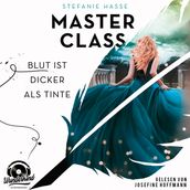 Blut ist dicker als Tinte - Master Class, Band 1 (Ungekürzt)