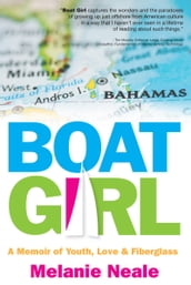 Boat Girl: A Memoir of Youth, Love, & Fiberglass