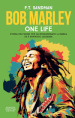 Bob Marley. One life. Storia dell uomo che ha rivoluzionato la musica ed è diventato leggenda