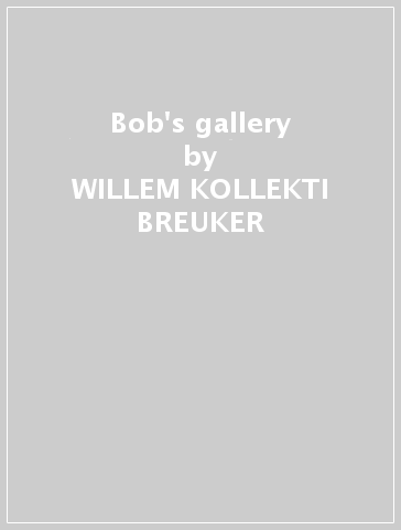 Bob's gallery - WILLEM -KOLLEKTI BREUKER