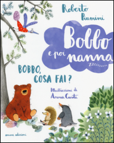 Bobbo, cosa fai? Bobbo e poi nanna. 3. - Roberto Piumini