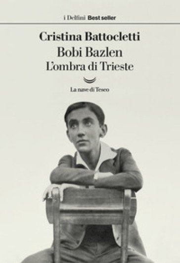 Bobi Bazlen. L'ombra di Trieste - Cristina Battocletti