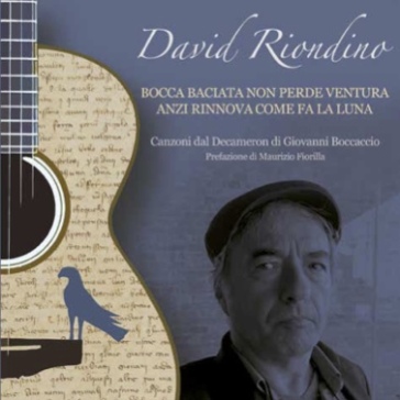 Bocca baciata non perdeventura, anzi rin - David Riondino