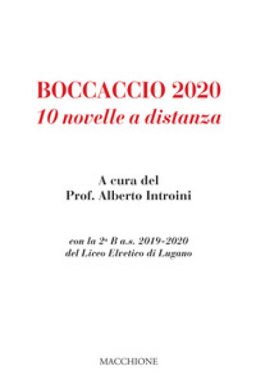 Boccaccio 2020. 10 novelle a distanza con la 2ª B a.s. 2019-2020 del Liceo Elvetico di Lug...