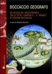 Boccaccio geografo. Un viaggio nel Mediterraneo tra le città, i giardini e il «mondo» di Giovanni Boccaccio