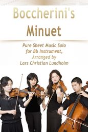 Boccherini s Minuet Pure Sheet Music Solo for Bb Instrument, Arranged by Lars Christian Lundholm