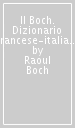 Il Boch. Dizionario francese-italiano, italiano-francese. DVD-ROM. Con Contenuto digitale (fornito elettronicamente)