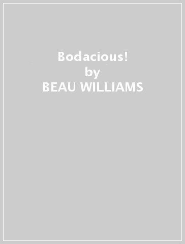 Bodacious! - BEAU WILLIAMS