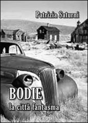 Bodie. La città fantasma