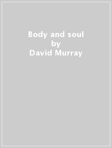 Body and soul - David Murray