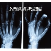 Body of Horror, A - A Short Story Volume
