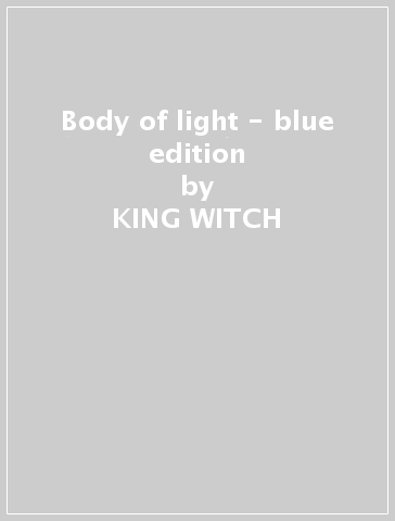 Body of light - blue edition - KING WITCH