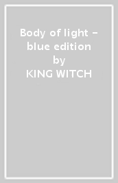 Body of light - blue edition