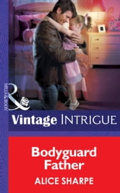 Bodyguard Father (Mills & Boon Intrigue) (Skye Brother Babies, Book 2)