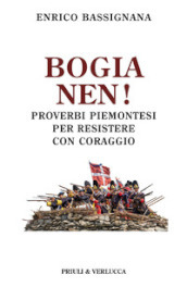 Bogia nen! Proverbi piemontesi per resistere con coraggio