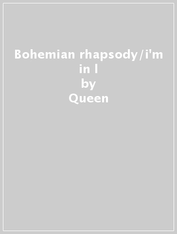Bohemian rhapsody/i'm in l - Queen