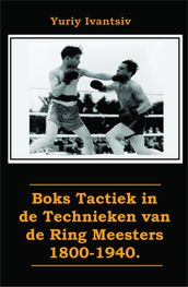 Boks Tactiek in de Technieken van de Ring Meesters 1800-1940.