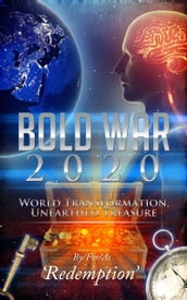 Bold War 2020: World Transformation, Unearthed Treasure
