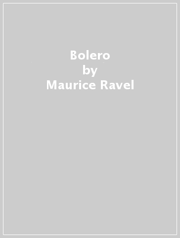 Bolero - Maurice Ravel