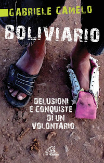 Boliviario. Delusioni e conquiste di un volontario - Gabriele Camelo