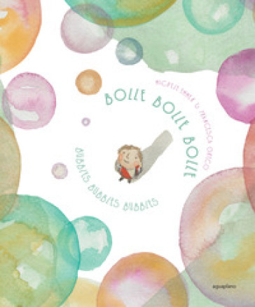 Bolle bolle bolle-Bubbles bubbles bubbles. Ediz. bilingue - Michele Emmer - Francesca Greco