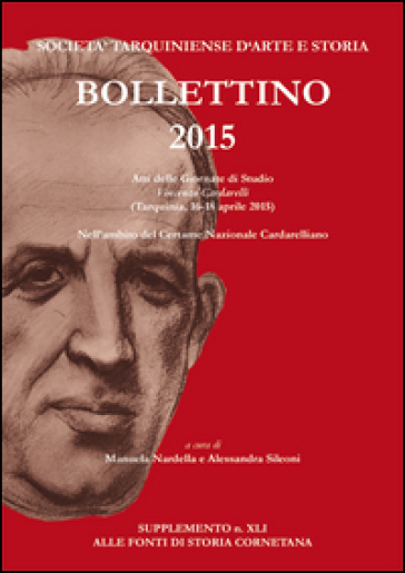 Bollettino STAS (2015). Vincenzo Cardarelli (Tarquinia, 16-18 aprile 2015). Supplemento alle fonti di storia cornetana. 41.