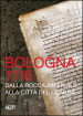 Bologna 1116. Dalla Rocca imperiale alla città del Comune