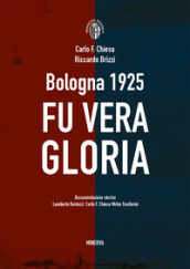 Bologna 1925. Fu vera gloria