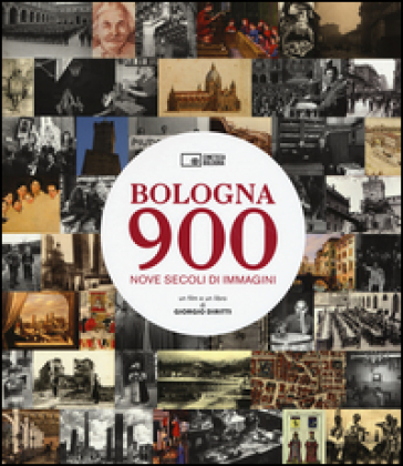 Bologna 900. Nove secoli di immagini. Con DVD video - Giorgio Diritti