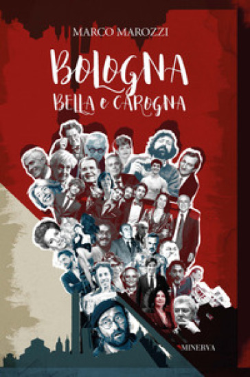 Bologna bella e carogna - Marco Marozzi