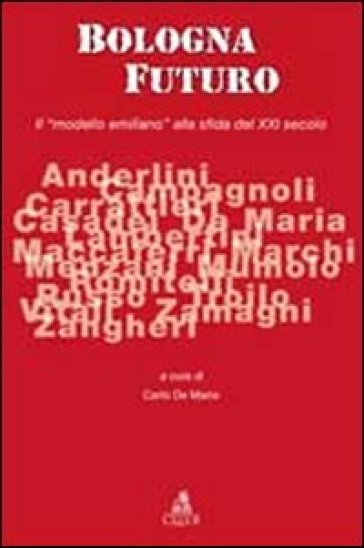 Bologna futuro. Il «modello emiliano» alla sfida del XXI secolo