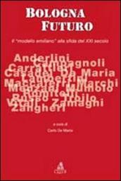 Bologna futuro. Il «modello emiliano» alla sfida del XXI secolo